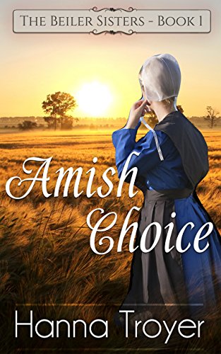 AMISH CHOICE: An Amish Romance (The Beiler Sisters Book 1)