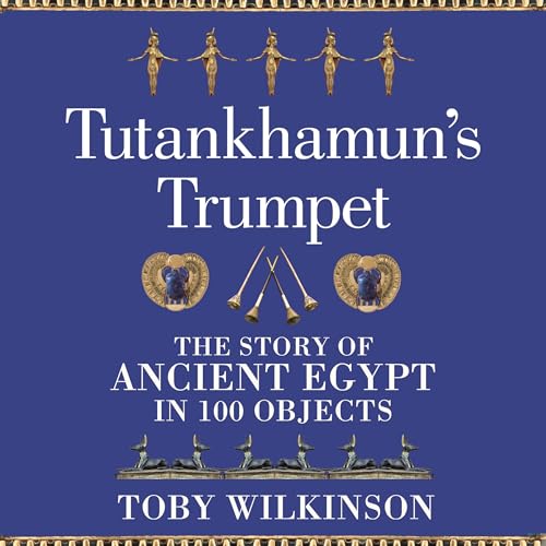 Tutankhamun's Trumpet by Toby Wilkinson episode artwork