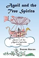 Agnil and the Tree Spirits 1511761237 Book Cover