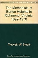 The Methodists of Barton Heights in Richmond, Virginia, 1892-1978 B0006YCAQ2 Book Cover