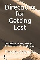 Directions for Getting Lost : The Spiritual Journey Through the Wilderness of Mental Illness 1708474919 Book Cover