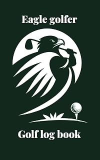Eagle Golfer Log Book: Master Game Performance Tracker, Excellent Golf Accessories for Men, Inspirational Golf Gifts for Men - Essential Golf Accessories