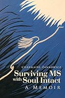 Surviving MS with Soul Intact: A Memoir 1503585921 Book Cover