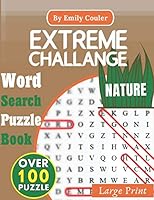 Extreme Challange Nature: Word Search Puzzle Book - Nature Vocabulary - Over 100 Puzzles - Large Print - Over 700 words - 20 x 20 letters Puzzles. B088BLHF4F Book Cover