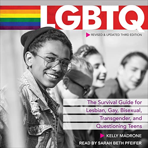 LGBTQ: The Survival Guide for Lesbian, Gay, Bisexual, Transgender, and Questioning Teens