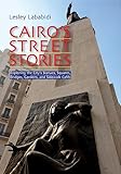 Cairo's Street Stories: Exploring the City's Statues, Squares, Bridges, Garden, and Sidewalk Cafes