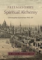 Freemasonry: Spiritual Alchemy (The Spiritual Freemasonry series) 1086885414 Book Cover