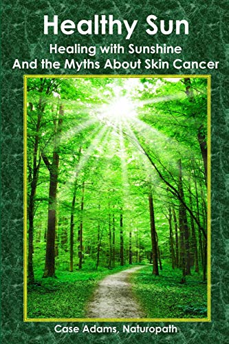 Healthy Sun: Healing with Sunshine and the Myths About Skin