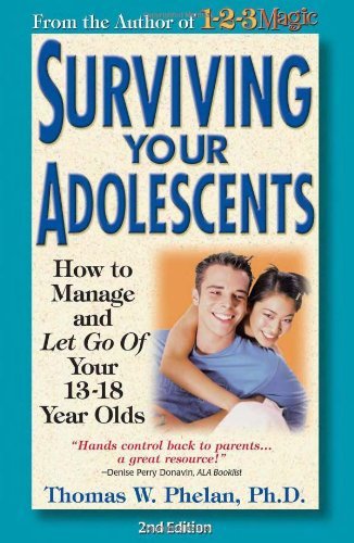 By Thomas W. Phelan PhD Surviving Your Adolescents: How to Manageƒ__and Let Go ofƒ__Your 13ƒ__18 Year Olds (2nd Second Edition) [Paperback]