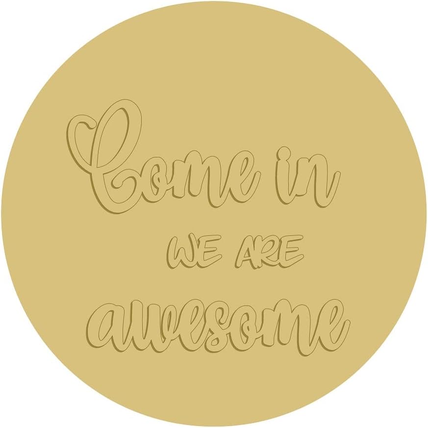3D Come in We are Awesome Cutout Unfinished Wood Home Décor Everyday Door Hanger MDF Shape Canvas Style 1 Art 1 (12")