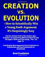 Creation vs. Evolution: How to Scientifically Win a Young Earth Argument; It’s Surprisingly Easy 1439264414 Book Cover