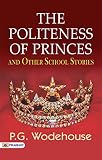 The Politeness of Princes, and Other School Stories (English Edition)