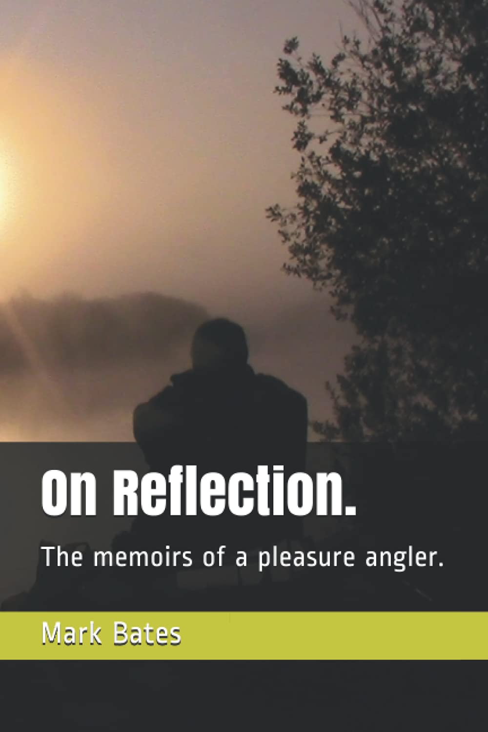 On Reflection.: The memoirs of a pleasure angler.