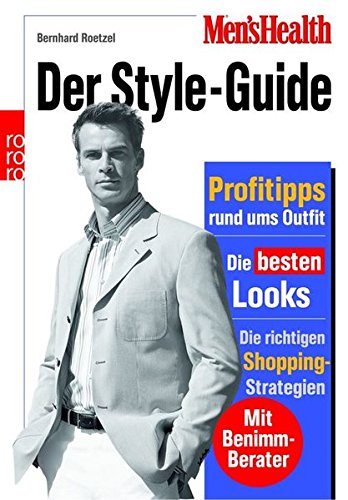 Men's Health: Der Style-Guide: Profitipps rund ums Outfit - Die besten Looks - Die richtigen Shoppin Men's Health: Der Style-Guide: Profitipps rund ums Outfit - Die besten Looks - Die richtigen Shoppin