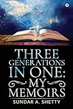 Three Generations in One: My Memoirs