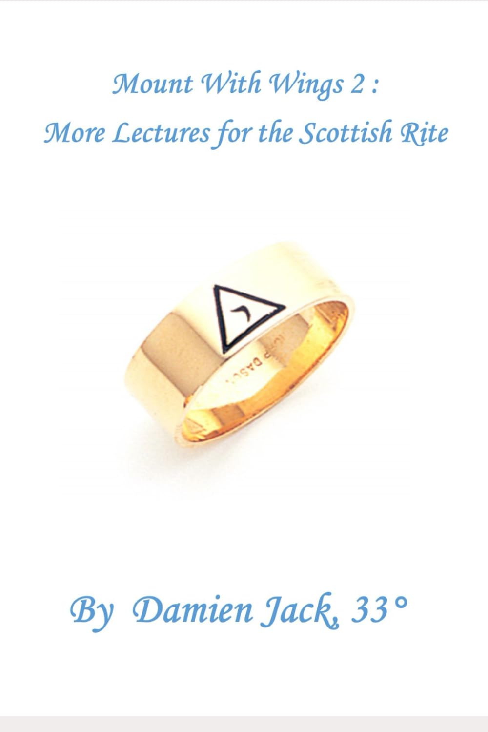 Mount Wiith Wing 2:: More Lecture for the Scottish Rite