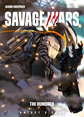 The Hundred (Galaxy's Edge: Savage Wars Book 3) by [Jason Anspach, Nick Cole]