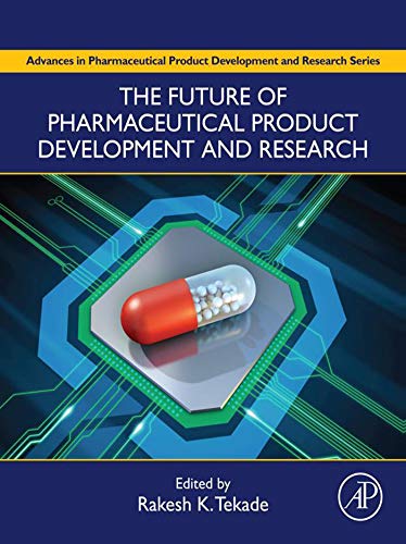 The Future of Pharmaceutical Product Development and Research (Advances in Pharmaceutical Product Development and Research)