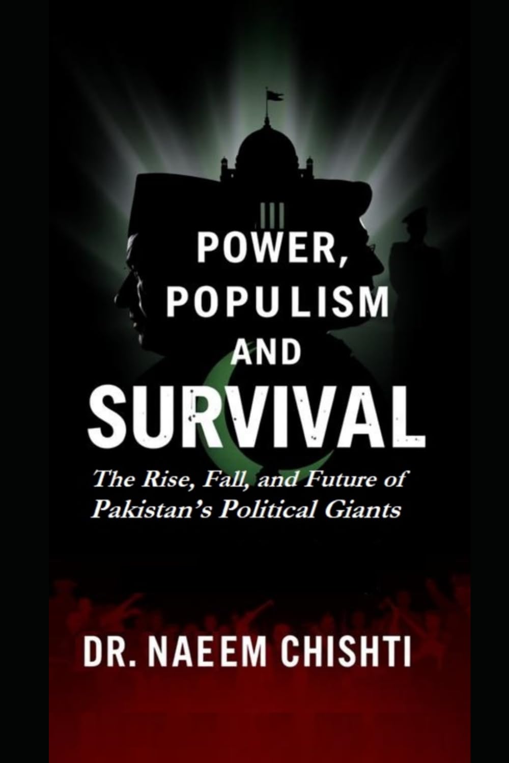 Power, Populism, and Survival: The Rise, Fall, and Future of Pakistan’s Political Giants