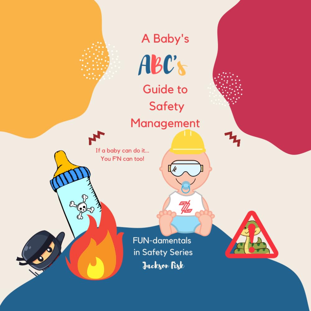 A Baby's ABC's Guide to Safety Management (FUN-damentals In Safety Series)