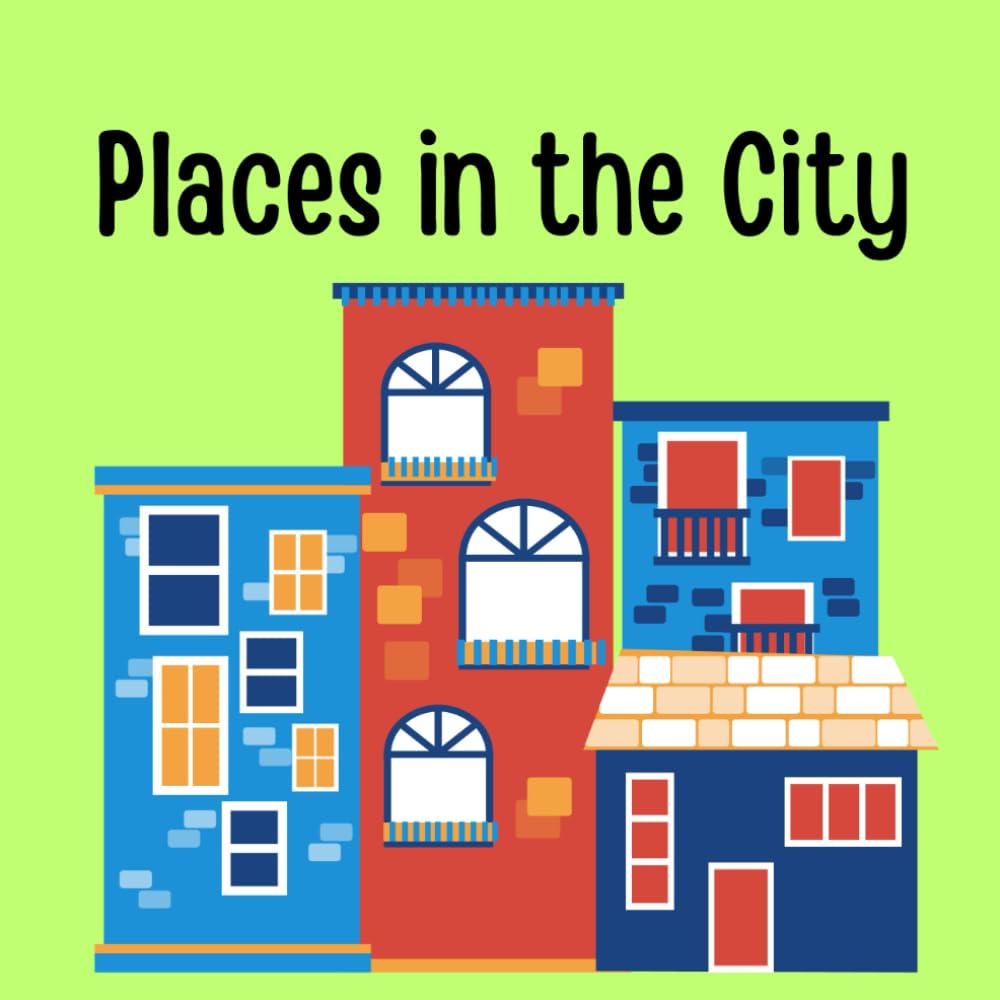 Places in the City: Learn Common City Places & Vocabulary for Kids Ages 3–8