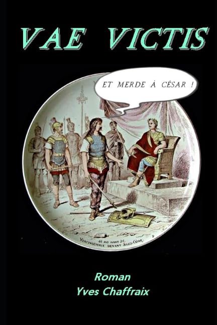 Vae Victis: et merde à César