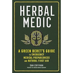 Herbal Medic: A Green Beret’s Guide to Emergency Medical Preparedness and Natural First Aid Paperback – August 3, 2021