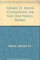 William W. Moore (Connections: the Eeri Oral History Series) 0943198631 Book Cover