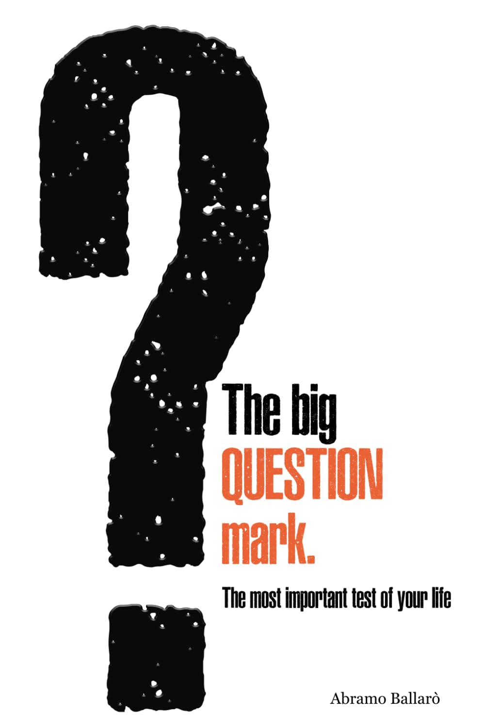 The big QUESTION mark: The most important test of your life