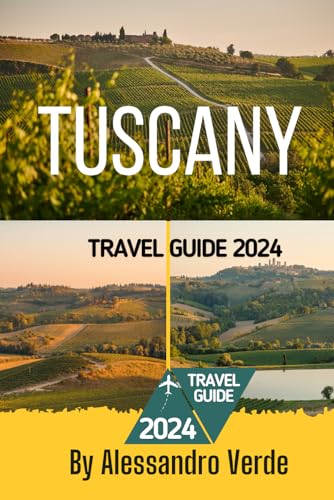 Tuscany Travel Guide 2024