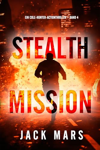  Stealth-Mission (Ein Cole-Hunter-Actionthriller – Band 4) (Ein Cole-Hunter-Action-Thriller) (German Edition)