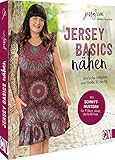 Nähen mit Jersey – Jersey-Basics nähen für Anfänger: Einfache Schnitte von Größe 32 bis 56. Nähbuch mit Schnittmuster