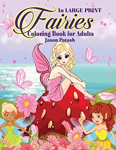 Fairies Coloring Book For Adults ( In Large Print ) (The Stress Relieving Adult Coloring Pages)
