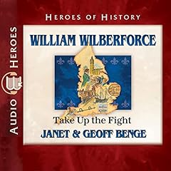 Couverture de William Wilberforce: Take Up the Fight