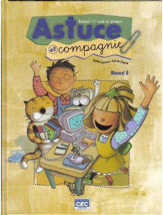 ASTUCE ET COMPAGNIE MANUEL B FRANCAIS 1ER CYCLE DU PRIMAIRE [Hardcover] AGATHE CARRIERES and COLETTE DUPONT