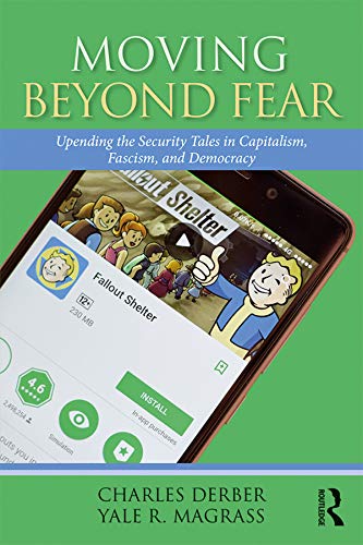 Moving Beyond Fear: Upending the Security Tales in Capitalism, Fascism, and Democracy (Universalizing Resistance)      1st Edition, Kindle Edition