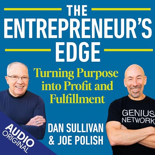 The Entrepreneur’s Edge: Turning Purpose into Profit and Fulfillm...