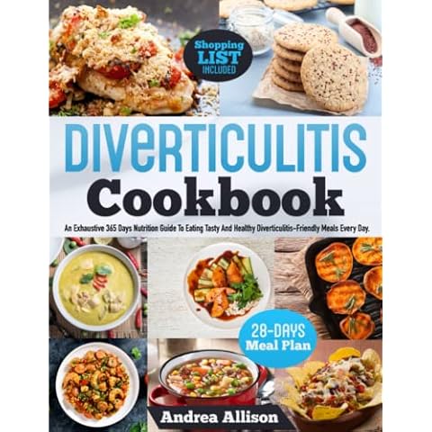 Diverticulitis Cookbook: An Exhaustive 365 Days Nutrition Guide To Eating Tasty And Healthy Dishes Every Day. | Including 150 Recipes, A Shopping List, And A 28-Day Meal Plan Cover