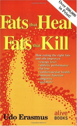 Fats That Heal, Fats That Kill: The Complete Guide to Fats, Oils, Cholesterol and Human Health (English Edition)