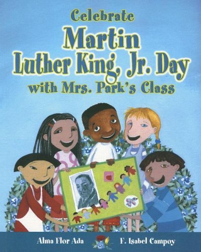 Télécharger Celebrate Martin Luther King, JR. Day with Mrs. Park's Class (Stories to Celebrate) by Alma Flor Ada Francais PDF