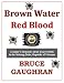 Brown Water Red Blood: A Sailor's Memories of his Tour of Duty with TF-117 in the Mekong Delta, Republic of Vietnam