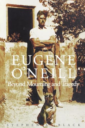 Eugene O'Neill: Beyond Mourning And Tragedy