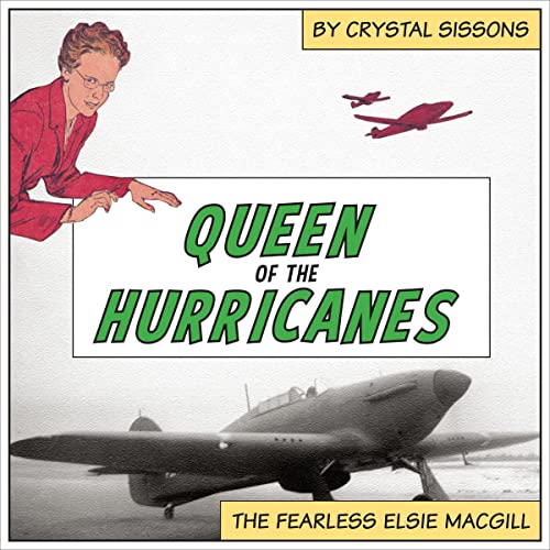 Queen of the Hurricanes: The Fearless Elsie MacGill by Crystal Sissons episode artwork