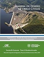Manual de Dise?o de Obras Civiles Cap. B. 2. 3 Pruebas de Campo para Determinar Propiedades de Los Suelos y Enrocamientos : Secci?n B: Geotecnia Tema 2: Mec?nica de Suelos 1973430924 Book Cover