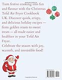 CHRISTMAS TEFAL AIR FRYER COOKBOOK UK: British Air Fryer Recipes for Beginners and Advanced Cooks: Affordable, Festive, and Delicious Holiday Dishes with 2-Basket Air Fryers and UK Measurements - Image 2