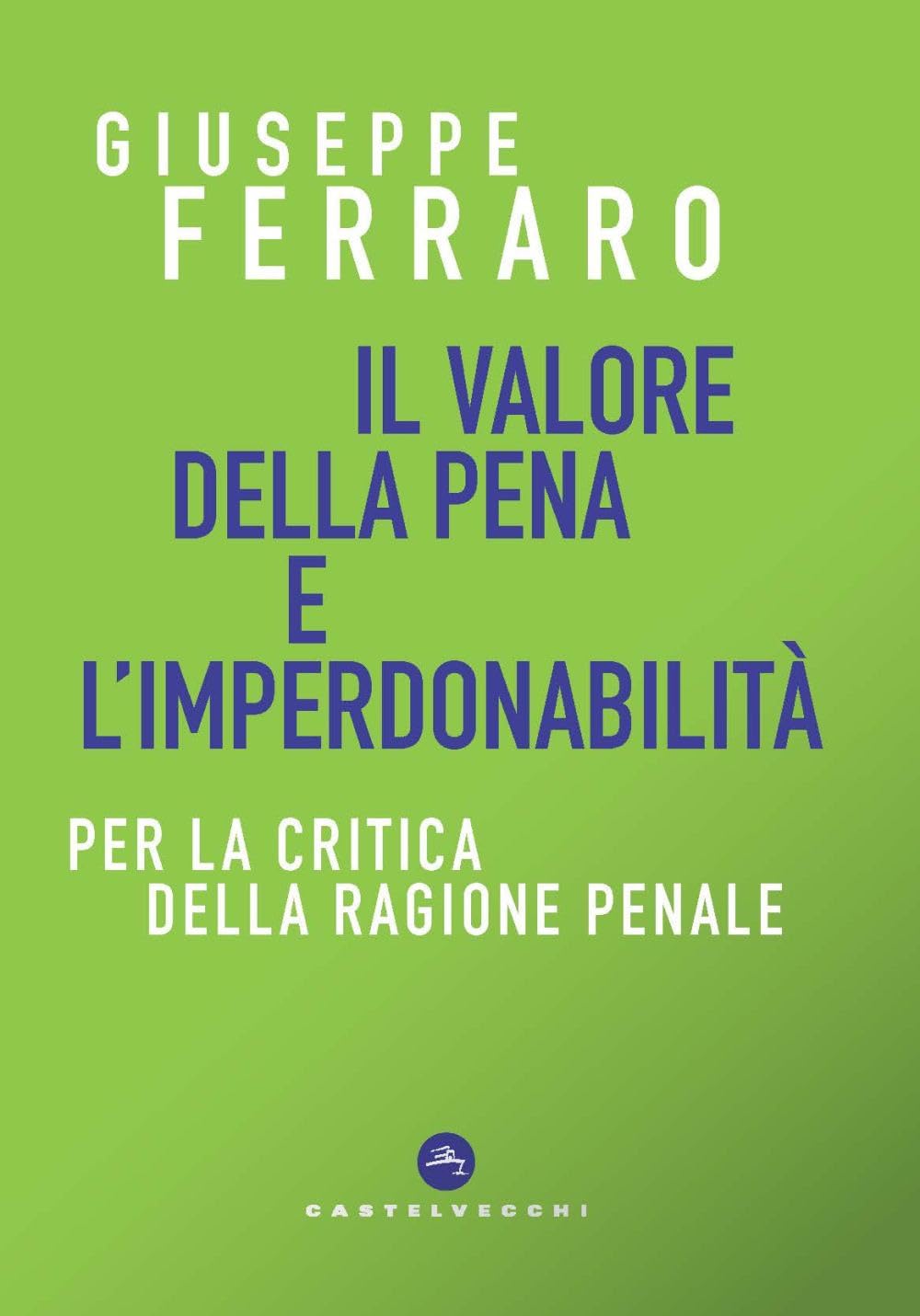 Il Valore Della Pena E L'imperdonabilità. Per La Critica Della Ragione Penale - 4