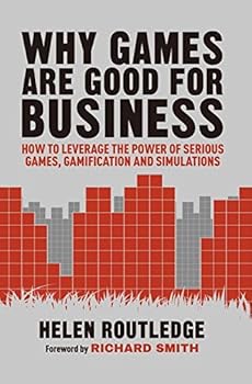 Paperback Why Games Are Good For Business: How to Leverage the Power of Serious Games, Gamification and Simulations Book