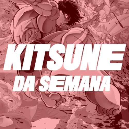 Baki - O Campe&atilde;o (2018) | Kitsune da Semana 218
