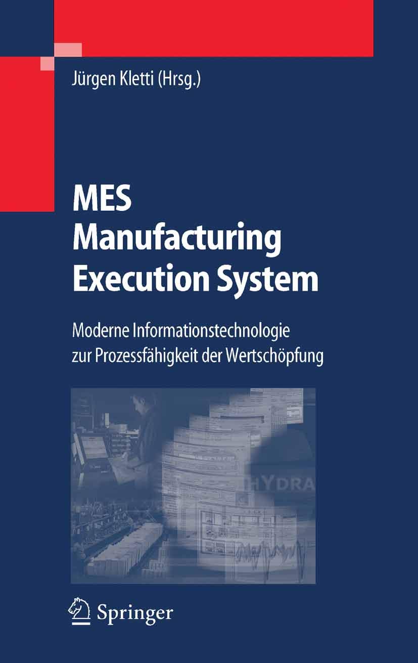 MES - Manufacturing Execution System: Moderne Informationstechnologie zur Prozessfähigkeit der Wertschöpfung