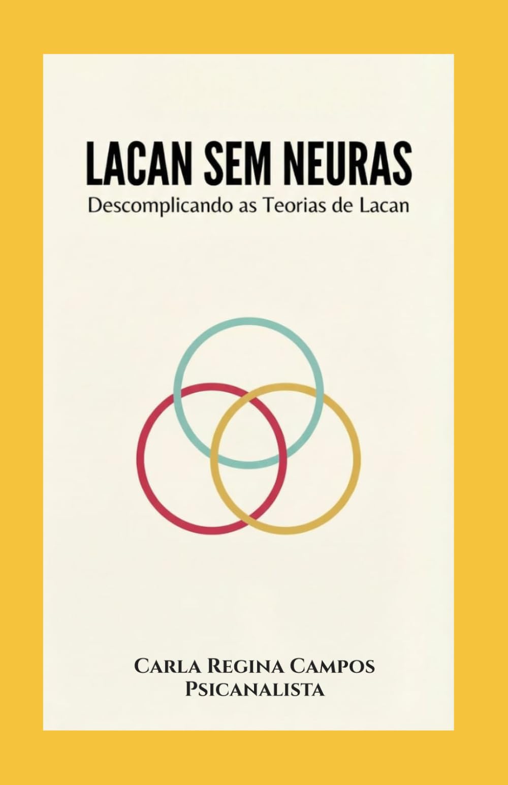 Lacan Sem Neuras: Descomplicando a Teoria de Lacan Para Quem Quer Entender de Verdade
